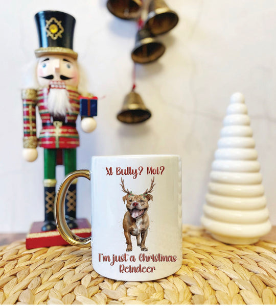 Xl bully I’m just a Christmas reindeer Mug