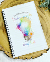 sometimes the most broken people shine the brightest notebook